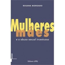 Mulheres, mães e o abuso sexual incestuoso