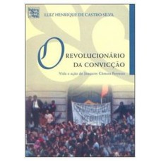 O revolucionário da convicção