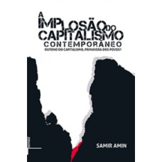 A implosão do capitalismo contemporâneo A implosão do capitalismo contemporâneo
