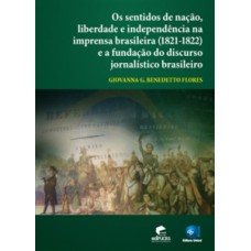 Os sentidos de nação, liberdade e independência na imprensa brasileira (1821-1822) e a fundação do discurso jornalístico brasileiro