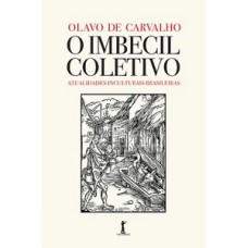 O imbecil coletivo