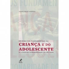 Os direitos fundamentais da criança e do adolescente e a discrionariedade do Estado