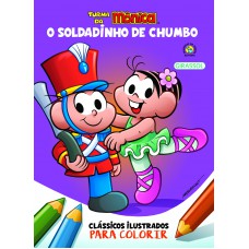 Turma da Mônica Clássicos Ilustrados para Colorir O Soldadinho do Chumbo