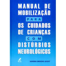 Manual de mobilização para os cuidados de criança com distúrbios neurológicos