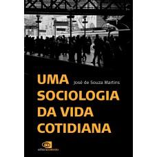 Uma sociologia da vida cotidiana