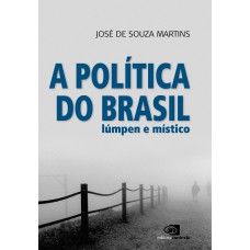 A política do Brasil lúmpen e místico