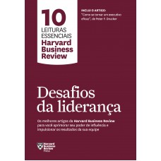 Desafios da liderança (10 leituras essenciais - HBR)