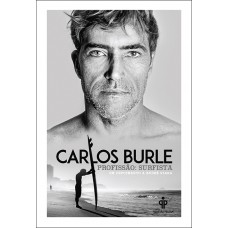 Carlos Burle – profissão: surfista Carlos Burle – profissão: surfista