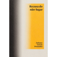 Recusa do não-lugar Recusa do não-lugar