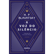 A Voz do Silêncio: e outros fragmentos escolhidos do Livro dos Preceitos Áureos