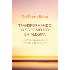 Transformando o sofrimento em alegria