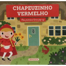 Meu Primeiro Livro Pop-Up - Chapeuzinho Vermelho Meu Primeiro Livro Pop-Up - Chapeuzinho Vermelho