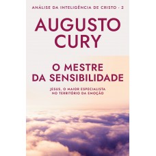 O mestre da sensibilidade (Ana´lise da Intelige^ncia de Cristo – Livro 2)