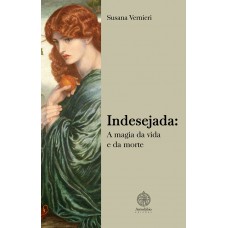 Indesejada: A magia da vida e da morte Indesejada: A magia da vida e da morte