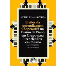 Efeitos da aprendizagem cooperativa no ensino de piano em grupo para licenciandos em música