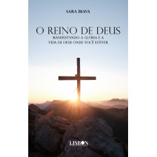 O Reino de Deus (manifestando a glória e a vida de Deus onde você estiver)