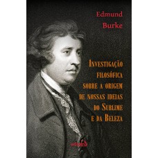 Investigação Filosófica sobre a Origem de Nossas Ideias do Sublime e da Beleza