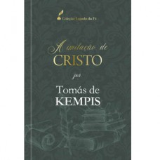 A imitação de Cristo - Chamado à Humildade, ao Amor e à Verdade
