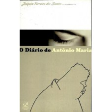 O DIÁRIO DE ANTÔNIO MARIA O DIÁRIO DE ANTÔNIO MARIA