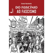 Do fascínio ao fascismo Do fascínio ao fascismo