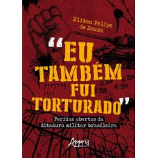 “Eu também fui torturado”