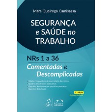 Segurança e Saúde no Trabalho - NR''''s 1a 36 - Comentadas e Descomplicadas