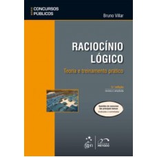 Série Concursos Públicos - Raciocínio Lógico - Teoria e Treinamento Prático