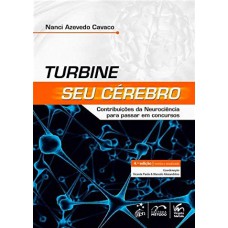 Turbine seu Cérebro - Contribuições da Neurociência para Passar em Concursos Turbine seu Cérebro - Contribuições da Neurociência para Passar em Concursos