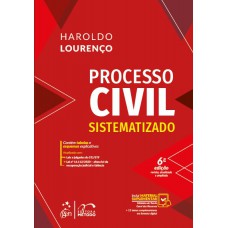 Processo Civil Sistematizado - 6ª Edição 2021