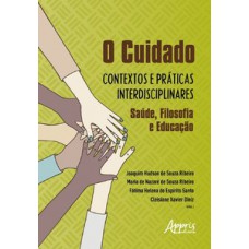 O cuidado - Contextos e práticas interdisciplinares