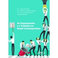 As organizações e o trabalho no Brasil contemporâneo As organizações e o trabalho no Brasil contemporâneo