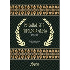 Psicanálise e mitologia grega: ensaios Psicanálise e mitologia grega: ensaios