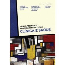 Teoria, pesquisa e aplicação em psicologia - clínica e saúde