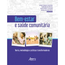 Bem-estar e saúde comunitária: teoria, metodologia e práticas transformadoras