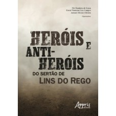 Heróis e anti-heróis do sertão de Lins do Rego