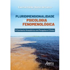 Pluridimensionalidade em psicologia fenomenológica: o contexto amazônico em pesquisa e clínica