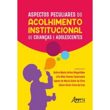 Aspectos peculiares do acolhimento institucional de crianças e adolescentes