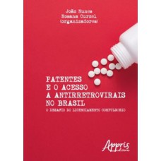 Patentes e o acesso a antirretrovirais no Brasil Patentes e o acesso a antirretrovirais no Brasil