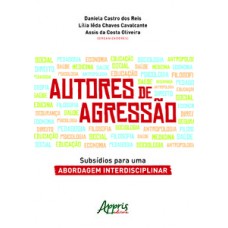 Autores de agressão: subsídios para uma abordagem interdisciplinar