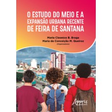 O estudo do meio e a expansão urbana recente de Feira de Santana O estudo do meio e a expansão urbana recente de Feira de Santana