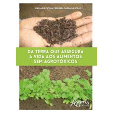 Da terra que assegura a vida aos alimentos sem agrotóxicos