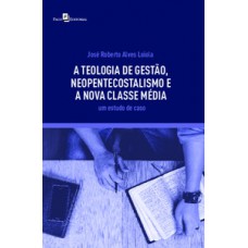 A teologia de gestão, neopentecostalismo e a nova classe média