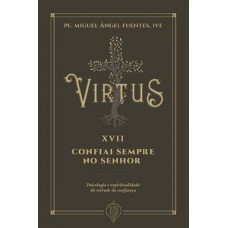 Virtus XVII - Confiai sempre no Senhor