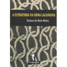 A estrutura na obra lacaniana A estrutura na obra lacaniana