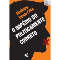 O império do politicamente correto O império do politicamente correto