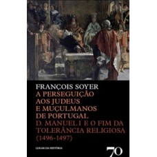 A perseguição aos judeus e muçulmanos de Portugal