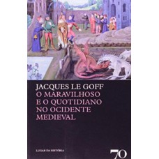 O maravilhoso e o quotidiano no ocidente medieval