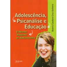 Adolescência, psicanálise e educação