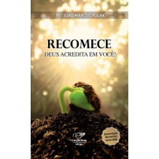 Recomece - Deus acredita em você!