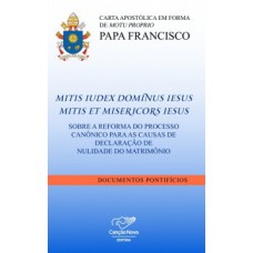 Carta apostólica em forma de Motu Proprio Mitis Iudex Dominus Iesus Mitis et MisericorsIiesus